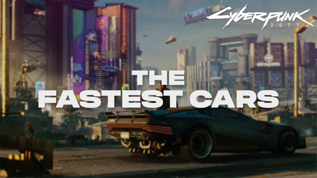 Fastest cars in Cyberpunk 2077: Top speed & where to buy